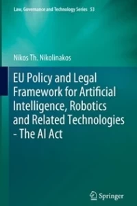 EU Policy and Legal Framework for Artificial Intelligence, Robotics and Related Technologies - The AI Act